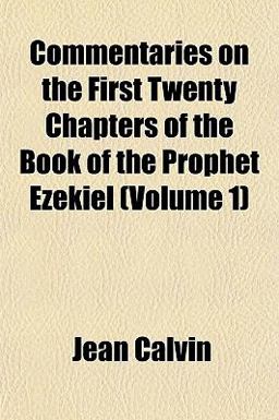Commentaries on the First Twenty Chapters of the Book of the Prophet Ezekiel