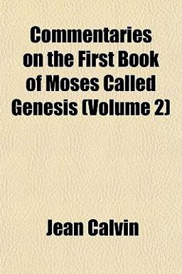Commentaries on the First Book of Moses, Called Genesis