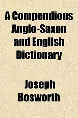 A Compendious Anglo-Saxon and English Dictionary