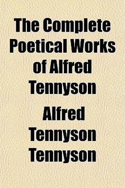 The Complete Poetical Works of Alfred Tennyson