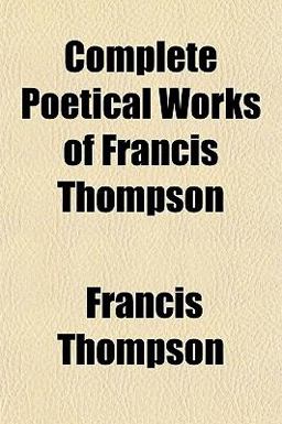 Complete Poetical Works of Francis Thompson