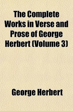 The Complete Works in Verse and Prose of George Herbert