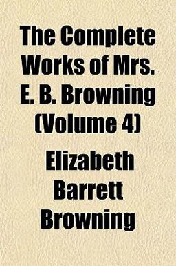 The Complete Works of Mrs E B Browning