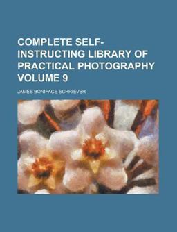 Complete Self-Instructing Library of Practical Photography
