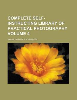 Complete Self-Instructing Library of Practical Photography