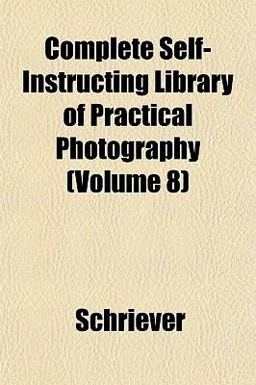 Complete Self-Instructing Library of Practical Photography