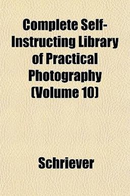 Complete Self-Instructing Library of Practical Photography