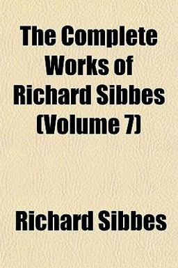 The Complete Works of Richard Sibbes