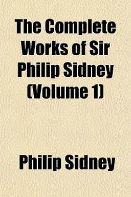 The Complete Works of Sir Philip Sidney