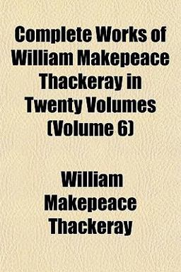 Complete Works of William Makepeace Thackeray In