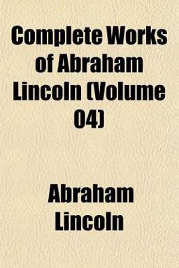 Complete Works of Abraham Lincoln