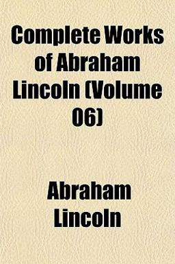 Complete Works of Abraham Lincoln