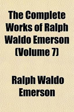 The Complete Works of Ralph Waldo Emerson