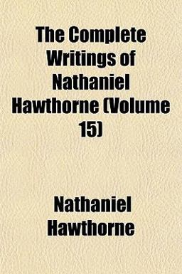 The Complete Writings of Nathaniel Hawthorne