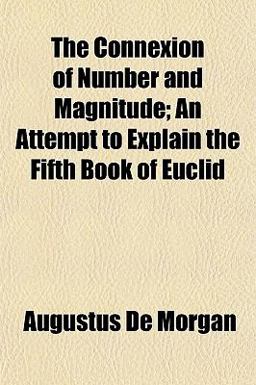 The Connexion of Number and Magnitude; an Attempt to Explain the Fifth Book of Euclid
