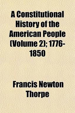 A Constitutional History of the American People; 1776-1850