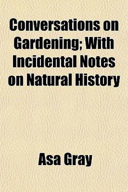Conversations on Gardening; with Incidental Notes on Natural History