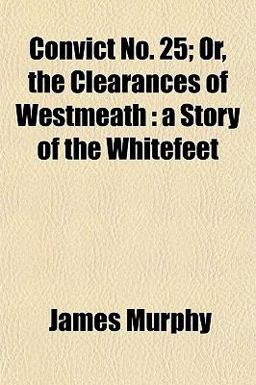 Convict No 25; or, the Clearances of Westmeath