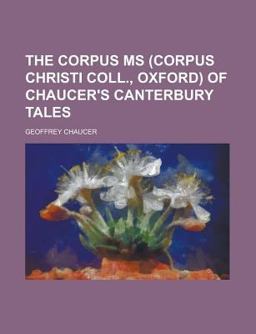 The Corpus Ms of Chaucer's Canterbury Tales