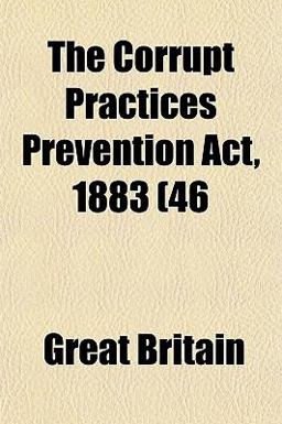 The Corrupt Practices Prevention Act, 1883 (46