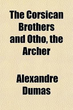 The Corsican Brothers and Otho, the Archer