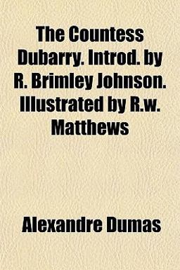 The Countess Dubarry Introd by R Brimley Johnson Illustrated by R W Matthews