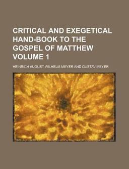 Critical and Exegetical Hand-Book to the Gospel of Matthew