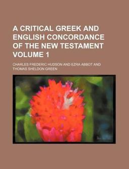 A Critical Greek and English Concordance of the New Testament