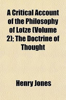 A Critical Account of the Philosophy of Lotze; the Doctrine of Thought