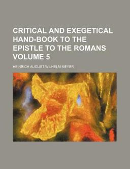 Critical and Exegetical Hand-Book to the Epistle to the Romans