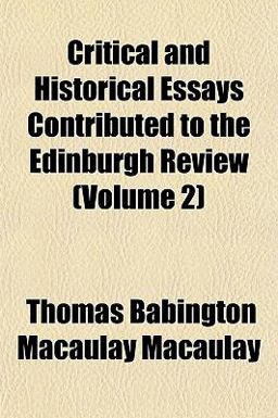Critical and Historical Essays Contributed to the Edinburgh Review