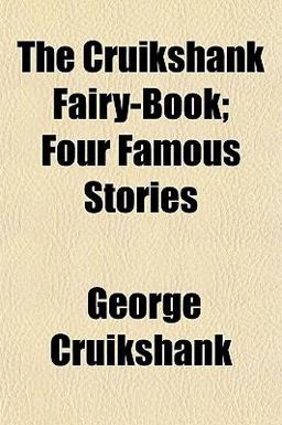 The Cruikshank Fairy-Book; Four Famous Stories
