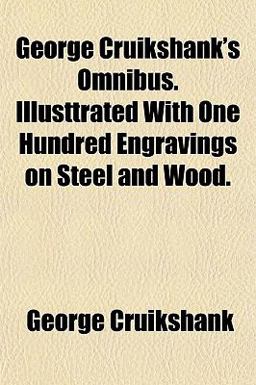 George Cruikshank's Omnibus Illusttrated with One Hundred Engravings on Steel and Wood