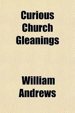 Curious Church Gleanings