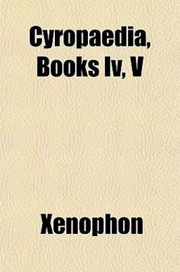 Cyropaedia, Books Iv, V