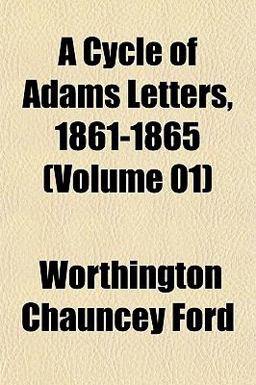 A Cycle of Adams Letters, 1861-1865