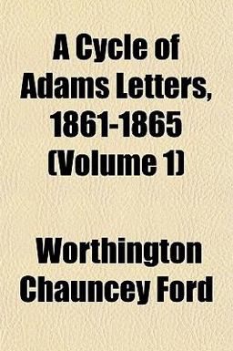 A Cycle of Adams Letters, 1861-1865