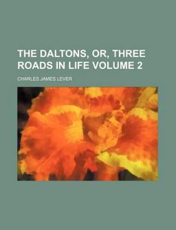 The Daltons, or, Three Roads in Life