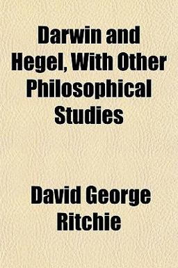 Darwin and Hegel, with Other Philosophical Studies Darwin and Hegel, with Other Philosophical Studies