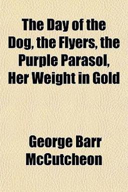 The Day of the Dog, the Flyers, the Purple Parasol, Her Weight in Gold