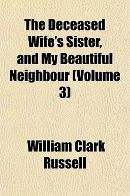 The Deceased Wife's Sister, and My Beautiful Neighbour