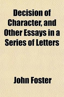 Decision of Character, and Other Essays in a Series of Letters