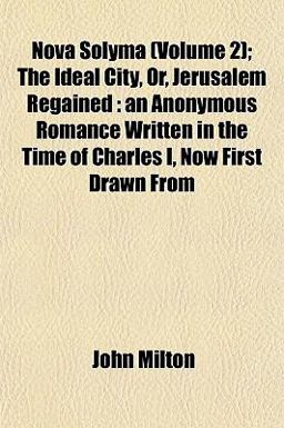Nova Solyma; the Ideal City, or, Jerusalem Regained