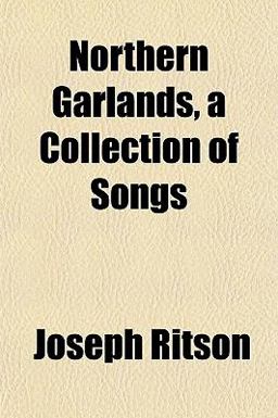 Northern Garlands, a Collection of Songs