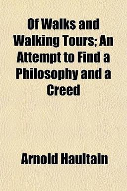 Of Walks and Walking Tours; an Attempt to Find a Philosophy and a Creed