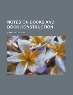 Notes on Docks and Dock Construction