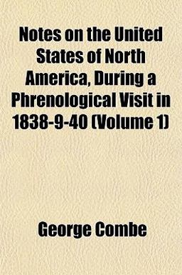 Notes on the United States of North America, During a Phrenological Visit In 1838-9-40