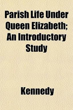 Parish Life under Queen Elizabeth; an Introductory Study