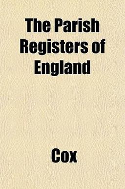 The Parish Registers of England The Parish Registers of England