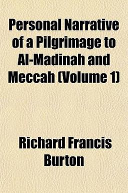 Personal Narrative of a Pilgrimage to Al-Madinah and Meccah